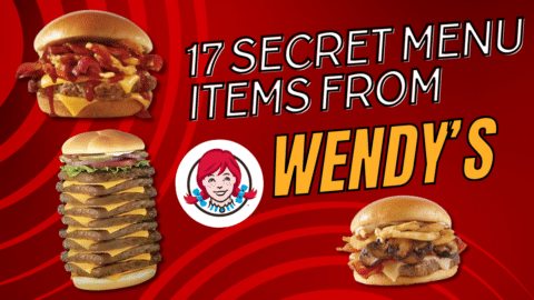 17 Secret Menu Items from Wendy's